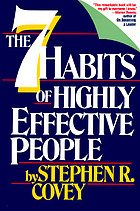 The seven habits of highly effective people : restoring the character ethic
