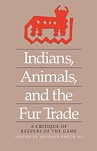 Indians, animals, and the fur trade : a critique of Keepers of the game