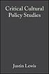 Critical cultural policy studies : a reader by  Justin Lewis 