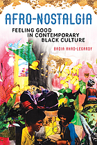 Afro-Nostalgia : feeling good in contemporary black culture