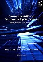 Government, SMEs and entrepreneurship development : policy, practice and challenges