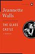 The glass castle : a memoir by Jeannette Walls