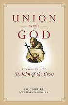 Union with God : according to St. John of the Cross