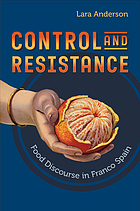 Control and resistance : food discourse in Franco Spain by Lara Anderson Ph. D. cover image