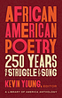 African American poetry : 250 years of struggle... by Kevin Young