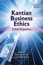 Kantian Business Ethics : Critical Perspectives