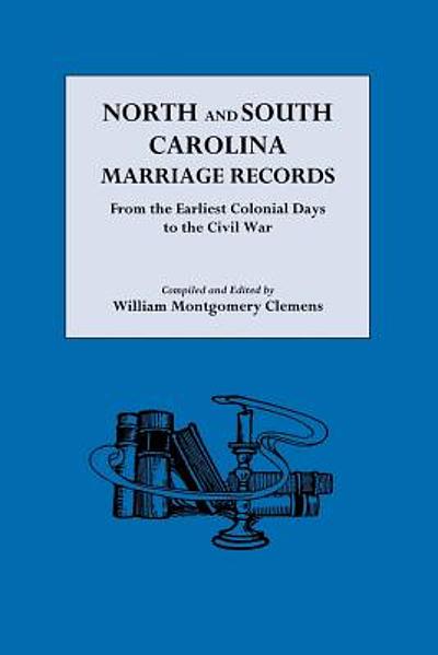 North and South Carolina marriage records from the earliest colonial ...