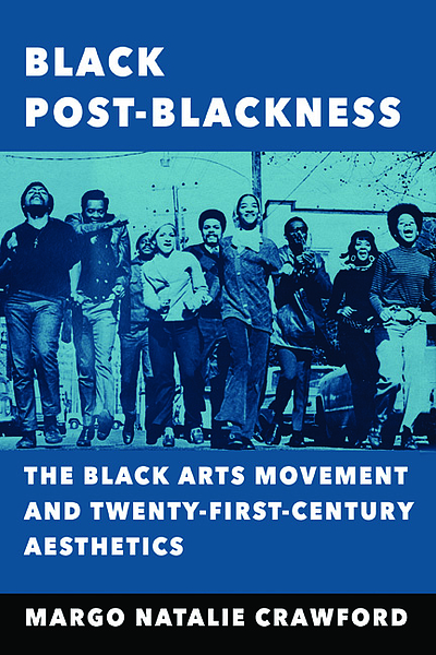 Black post-blackness : the Black Arts Movement and twenty-first-century ...