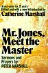 Mr. Jones, meet the Master : sermons and prayers by Peter Marshall