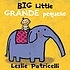 Big little = Grande pequeño Autor: Leslie Patricelli