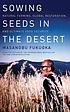 Sowing seeds in the desert : natural farming,... by  Masanobu Fukuoka 