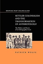 Settler Colonialism and the Transformation of Anthropology: The Politics and Poetics of an Ethnographic Event (Writing past colonialism series)