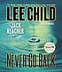 Never go back : a Jack Reacher novel 저자: Lee Child