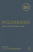Wilderness : essays in honour of Frances Young