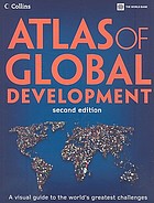 Atlas of global development : [a visual guide to the world's greatest challenges].