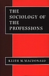 The sociology of the professions : sage publications by Keith M Macdonald