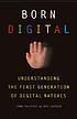 Born digital : understanding the first generation... by  John Palfrey 