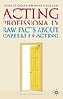 Acting professionally : raw facts about careers... by  Robert Cohen 