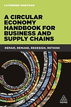 A circular economy handbook for business and supply chains : repair, remake, redesign, rethink
