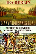 Many thousands gone : the first two centuries of slavery in North America
