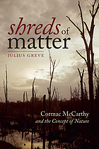 Shreds of Matter : Cormac McCarthy and the Concept of Nature