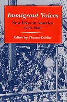 Immigrant voices : new lives in America, 1773-1986