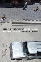Acoustic territories : sound culture and everyday life