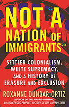 Not "a nation of immigrants" : settler colonialism, white supremacy, and a history of erasure and exclusion