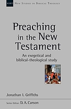 Preaching in the New Testament : an exegetical andbiblical-theological study