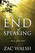 An end of speaking: Stories of the bible by Zack Walsh