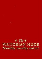 The Victorian nude : sexuality, morality and art
