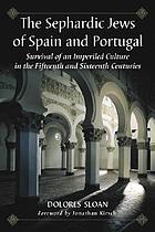 The Sephardic Jews of Spain and Portugal : survival of an imperiled culture in the fifteenth and sixteenth centuries