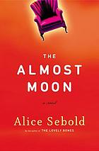 The almost moon : a novel [text (large print)]