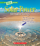 Solar power : capturing the sun's energy