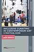 Inclusive curating in contemporary art : a practical... by Jade French
