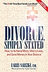 Divorce, simply stated : how to achieve more,... by Larry Sarezky