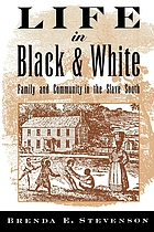 Life in black and white : family and community in the slave South