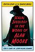 Sexual ideology in the works of Alan Moore : critical... by  Todd A Comer 