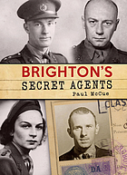 Brightons secret agents - the brighton & hove contribution to britains ww2.