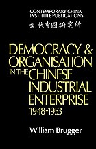 Democracy and organisation in the Chinese industrial enterprise (1948-1953)