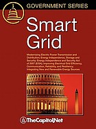 Smart grid : modernizing electric power transmission and distribution; energy independence, storage and security; energy independence and Security Act of 2007 (EISA); improving electrical grid efficiency, communication, reliabiliy, and resiliency; integrating new and renewable energy sources