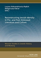 Reconstructing Jewish identity in pre-and post-Holocaust literature and culture