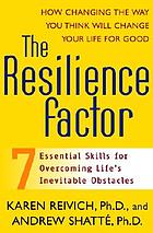 The resilience factor : seven essential skills for overcoming life's inevitable obstacles by Karen Reich cover image