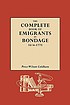 The complete book of emigrants in bondage, 1614-1775 by  Peter Wilson Coldham 