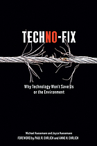 Techno-fix : why technology won't save us or the environment
