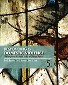 Responding to domestic violence : the integration of criminal justice and human services