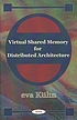 Virtual shared memory for distributed architectures by Eva Kühn