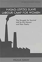 Hasag-Leipzig slave labour camp for women : the struggle for survival, told by women and their poetry