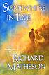 Somewhere in time by  Richard Matheson 