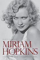 Miriam Hopkins : life and films of a Hollywood rebel